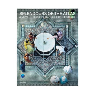 Splendours of the Atlas: A Voyage through Morocco’s Heritage