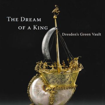 The Dream of a King Dresden’s Green Vault