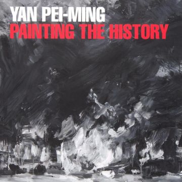 Yan Pei-Ming - Painting The History